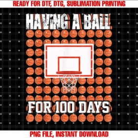 Having A Ball For 100 Days Of School 100th Basketball Shirt PNG, DTF, DTG, Sublimation Design