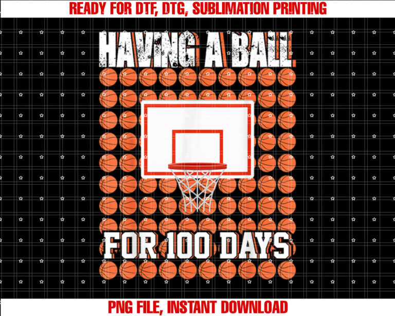 Having A Ball For 100 Days Of School 100th Basketball Shirt PNG, DTF, DTG, Sublimation Design