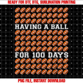 Having A Ball For 100 Days Of School Football Teachers Kids Shirt design, Digital Download