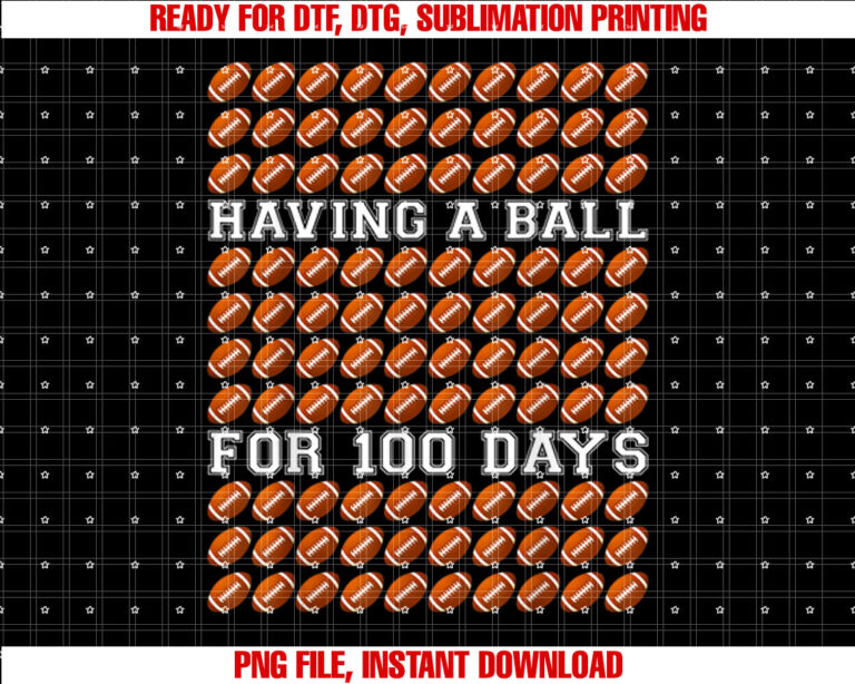 Having A Ball For 100 Days Of School Football Teachers Kids Shirt design, Digital Download
