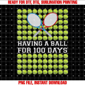 Having A Ball for 100 Days Tennis Kids Boy Smarter School Shirt PNG, DTF, DTG, Sublimation Design
