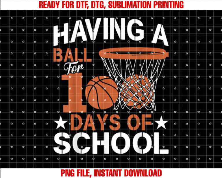 Having a Ball For 100 Days School Basketball 100th Day Boys Shirt PNG, DTF, DTG, Sublimation Design
