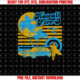 Hawaii FiveO 5 0 Surfer Shirt PNG, DTF, DTG, Sublimation Design