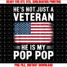 He Is Not Just A Veteran He Is My Pop Pop Veterans Day Shirt design, Digital Download