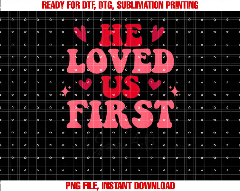 He Loved Us First Valentines Day Christian Bible Verse Shirt design, Digital Download