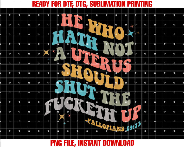 He Who Hath No Uterus Stfu Abortion Rights Retro Pro Choice Shirt design, Digital Download