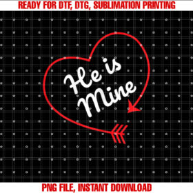 He is Mine Matching Couple Shirts Outfits for Cute Couples Shirt PNG, DTF, DTG, Sublimation Design