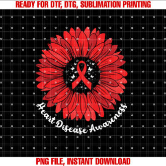 Heart Disease Awareness Month Sunflower For Women Go Red  Shirt PNG, DTF, DTG, Sublimation Design