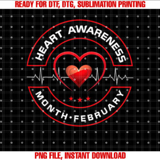 Heart Health Month February American Heart Health Shirt PNG, DTF, DTG, Sublimation Design