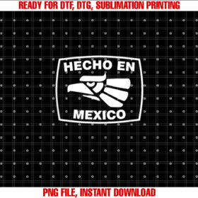 Hecho En Mexico Made In Mexico Vintage Fun Shirt PNG, DTF, DTG, Sublimation Design
