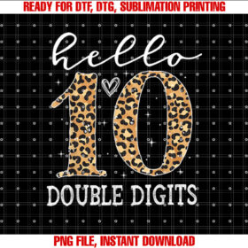 Hello 10 Double Digits Leopard 10 Year Old Girl Ten BDay Shirt PNG, DTF, DTG, Sublimation Design