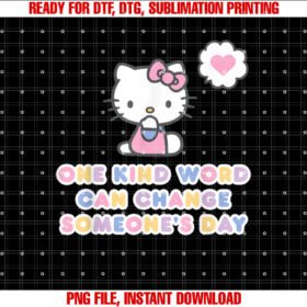 Hello Kitty One Kind Word Can Change Someones Day Shirt PNG, DTF, DTG, Sublimation Design