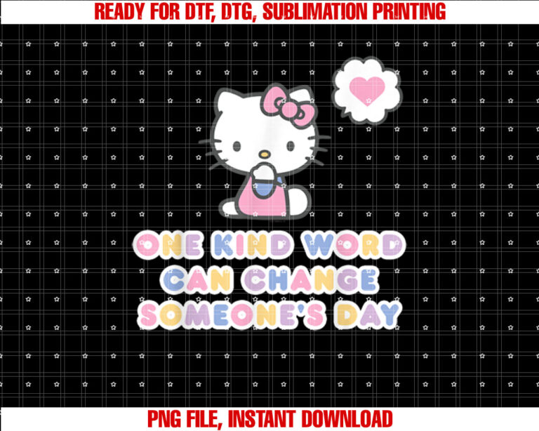 Hello Kitty One Kind Word Can Change Someones Day Shirt PNG, DTF, DTG, Sublimation Design