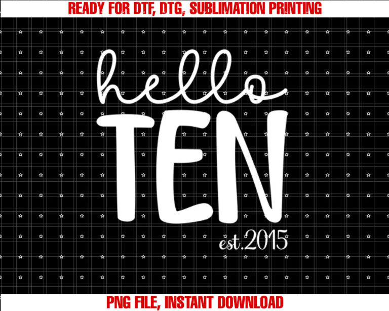 Hello Ten est2015 10 Year Old Girl 10th Birthday  Shirt PNG, DTF, DTG, Sublimation Design