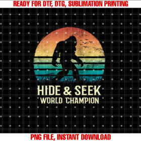 Hide and Seek World Champion Bigfoot Believer  Shirt PNG, DTF, DTG, Sublimation Design