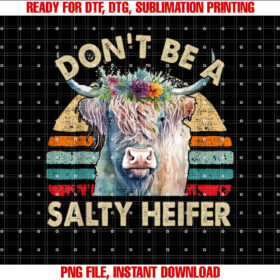 Highland CowShirt Women Dont Be Salty Heifer Funny Farm Mom Shirt PNG, DTF, DTG, Sublimation Design