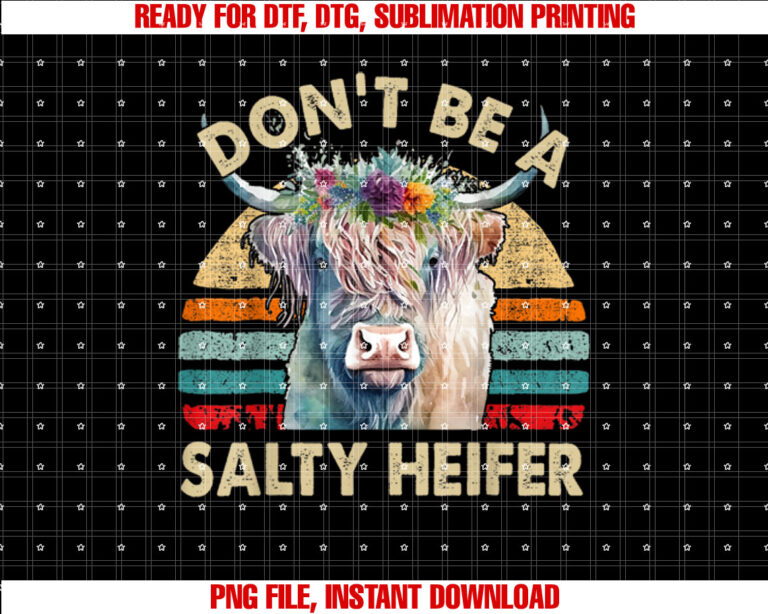 Highland CowShirt Women Dont Be Salty Heifer Funny Farm Mom Shirt PNG, DTF, DTG, Sublimation Design