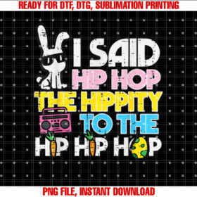 Hip Hop Hippity Easter Bunny Funny Women Girls Kids Toddler Shirt PNG, DTF, DTG, Sublimation Design