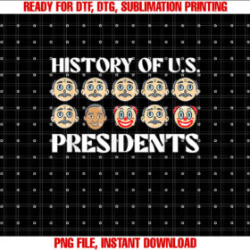 History Of US Presidents Sarcastic Presidents Day Shirt PNG, DTF, DTG, Sublimation Design