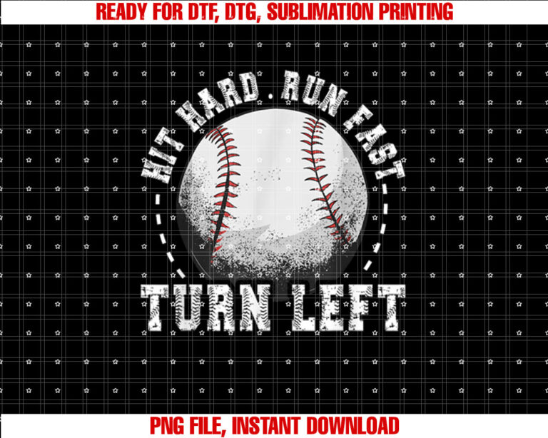 Hit Hard Run Fast Turn Left Baseball Player Shirt PNG, DTF, DTG, Sublimation Design