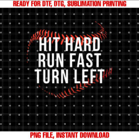 Hit Hard Run Fast Turn Left Funny Baseball Player Fan Shirt PNG, DTF, DTG, Sublimation Design