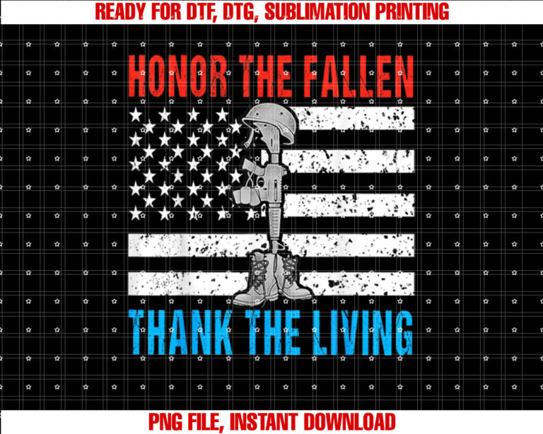 Honor The Fallen Thank Living Memorial Day May 31st Military Shirt PNG, DTF, DTG, Sublimation Design