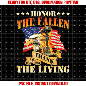 Honor The Fallen Thank The Living Patriotic Memorial Day Shirt PNG, DTF, DTG, Sublimation Design