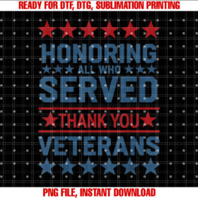 Honoring All Who Served Thank You Veterans Day US Veteran Shirt PNG, DTF, DTG, Sublimation Design
