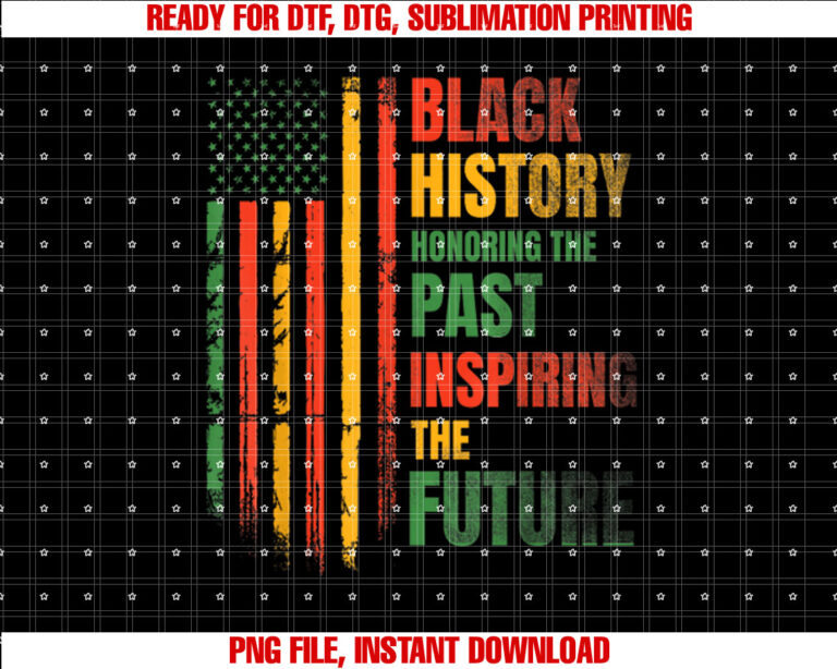 Honoring Past Inspiring Future History Month Shirt PNG, DTF, DTG, Sublimation Design