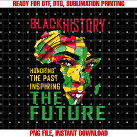 Honoring The Past Inspiring The Future History Women  Shirt PNG, DTF, DTG, Sublimation Design