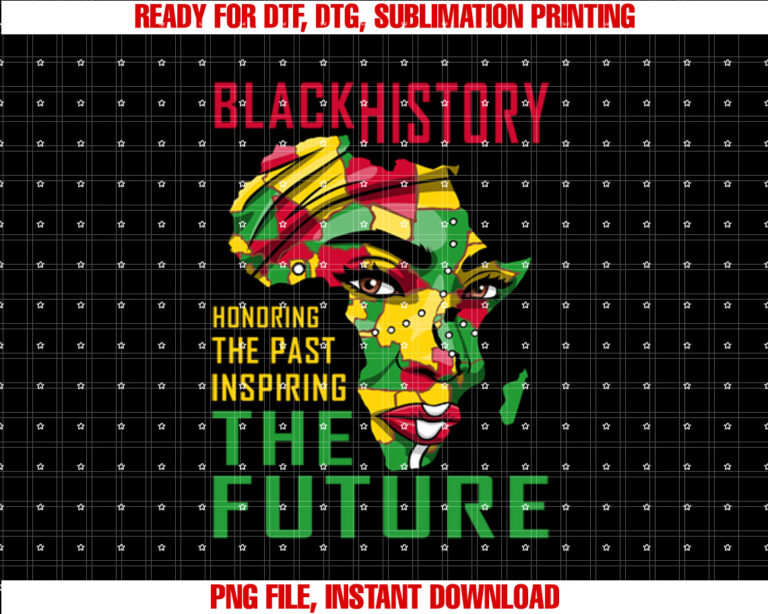 Honoring The Past Inspiring The Future History Women  Shirt PNG, DTF, DTG, Sublimation Design