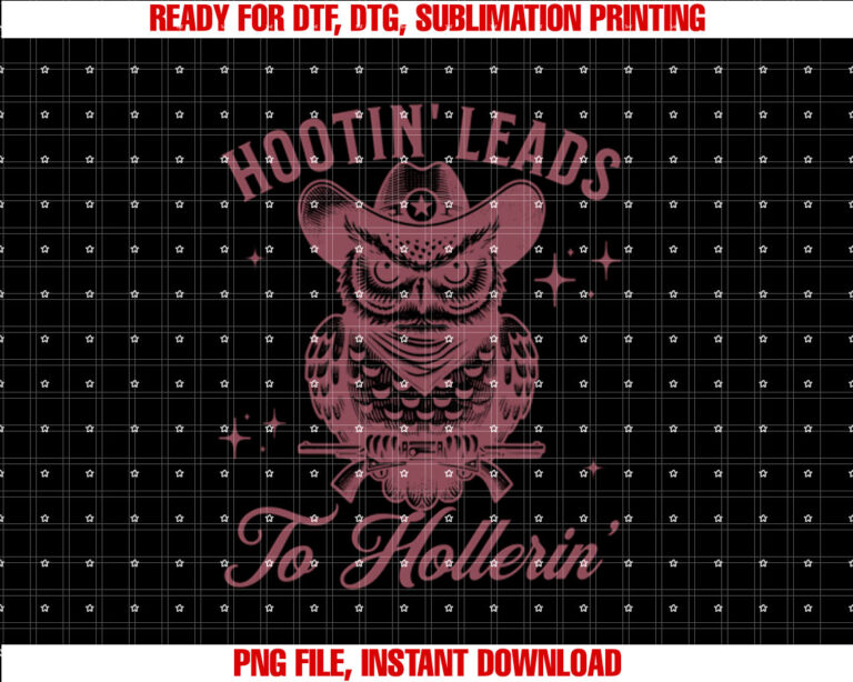 Hootin Leads To Hollerin Funny Western Cowboy Saying  Shirt PNG, DTF, DTG, Sublimation Design
