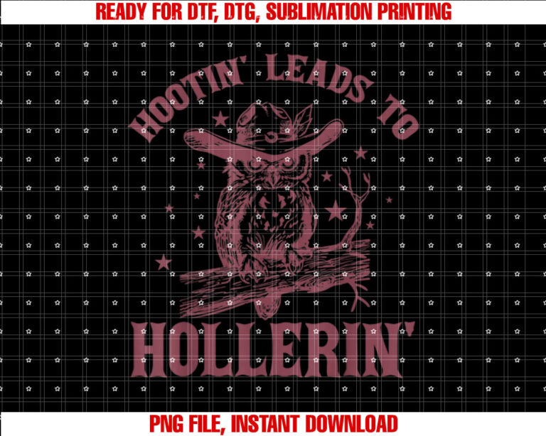 Hootin Leads To Hollerin Shirt PNG, DTF, DTG, Sublimation Design