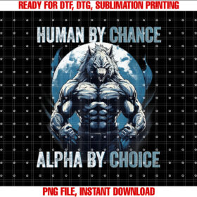 Human By Chance Alpha By Choice Alpha Wolf Women Shirt design, Digital Download