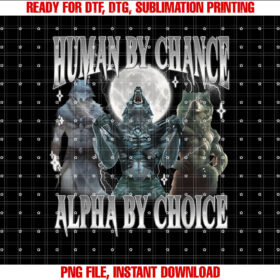 Human By Chance Alpha By Choice Funny Alpha Wolf Meme T-shirt design, Digital Download