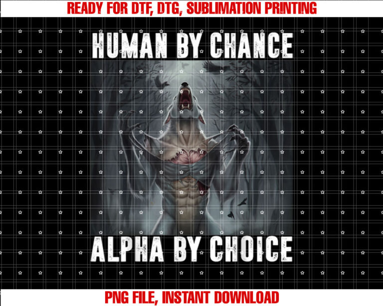 Human by Chance Alpha by Choice Alpha Wolf Meme Men Women Shirt design, Digital Download