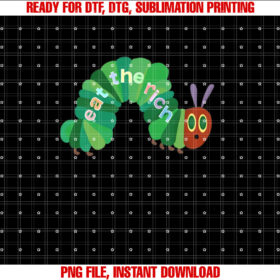 Hungry Caterpillar Eat The Rich Caterpillar Fruit Feminist T-shirt design, Digital Download