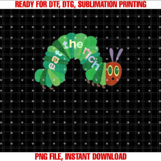 Hungry Caterpillar Eat The Rich Caterpillar Fruit Feminist T-shirt design, Digital Download
