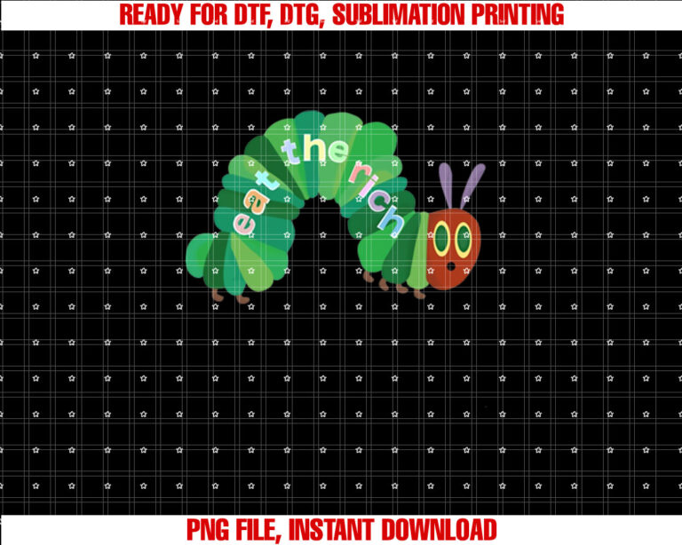 Hungry Caterpillar Eat The Rich Caterpillar Fruit Feminist T-shirt design, Digital Download