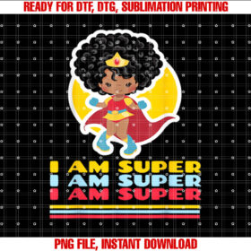 I AM SUPER Black Girl Super Hero T-shirt design, Digital Download