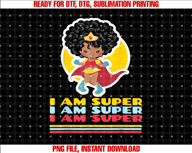 I AM SUPER Black Girl Super Hero T-shirt design, Digital Download