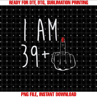 I Am 39 Plus 1 Middle Finger For A 40th Birthday For Women Shirt design, Digital Download