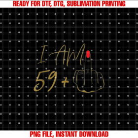 I Am 59 Plus 1 Middle Finger For A 60th Birthday T-shirt design, Digital Download