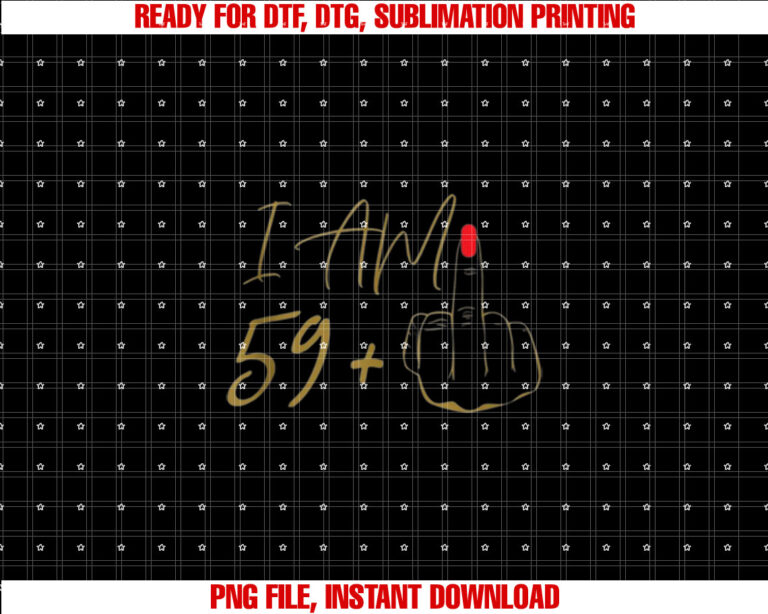 I Am 59 Plus 1 Middle Finger For A 60th Birthday T-shirt design, Digital Download