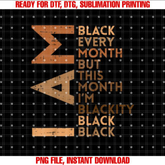 I Am Black Every Month Melanin African Pride Men Women Kids T-shirt design, Digital Download