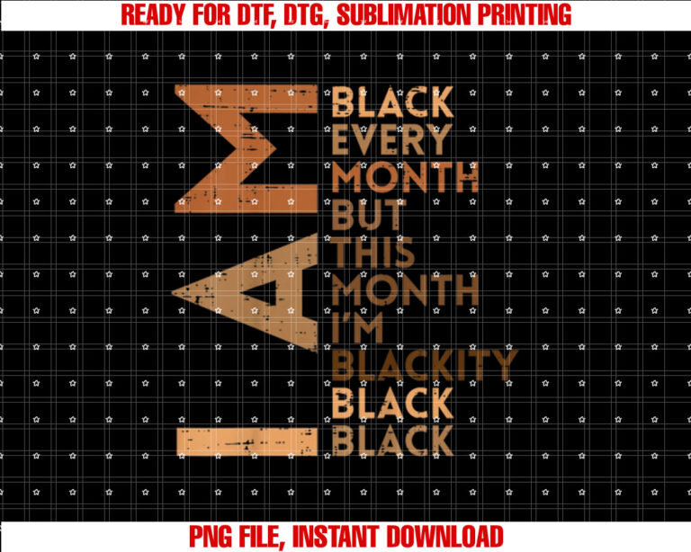 I Am Black Every Month Melanin African Pride Men Women Kids T-shirt design, Digital Download