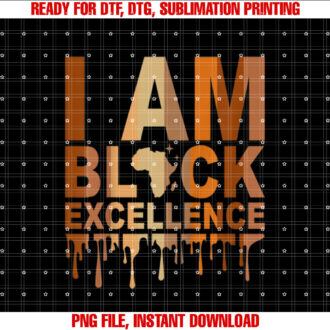 I Am Black Excellence Black History Month Melanin Girl Women T-shirt design, Digital Download