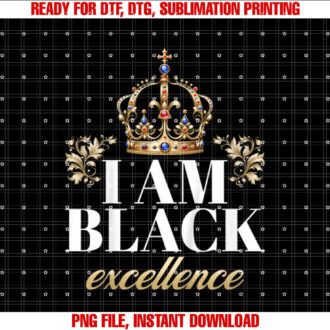 I Am Black Excellence King African American History Pride Shirt design, Digital Download