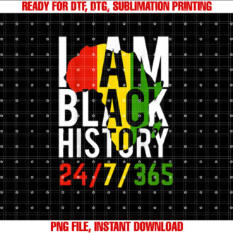 I Am Black History 247365 T-shirt design, Digital Download
