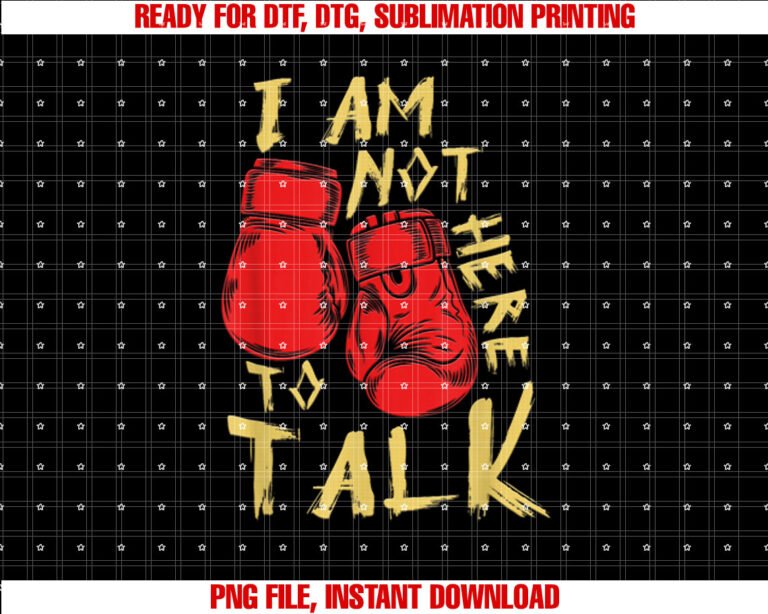 I Am Not Here To Talk Boxing Workout Training Gym Motivation T-shirt design, Digital Download